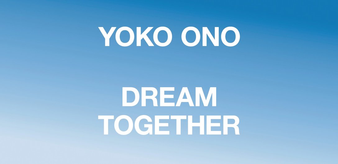 個展「YOKO ONO: DREAM TOGETHER」新ナショナルギャラリー、ベルリン